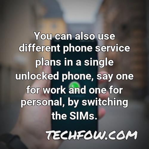 you can also use different phone service plans in a single unlocked phone say one for work and one for personal by switching the sims 1