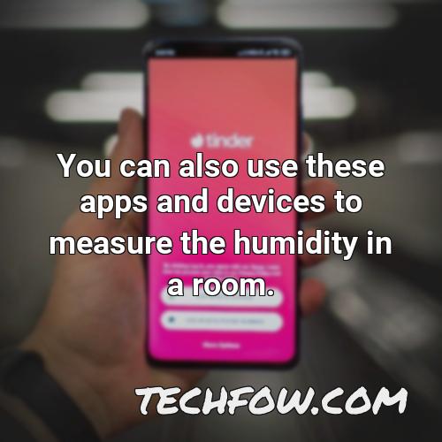 you can also use these apps and devices to measure the humidity in a room 2