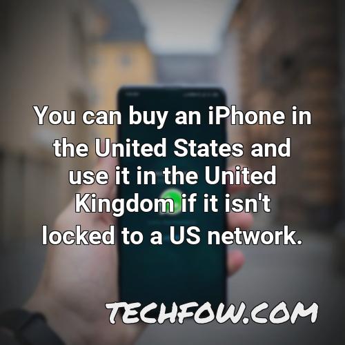 you can buy an iphone in the united states and use it in the united kingdom if it isn t locked to a us network