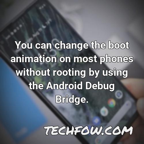 you can change the boot animation on most phones without rooting by using the android debug bridge