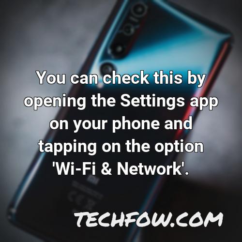 you can check this by opening the settings app on your phone and tapping on the option wi fi network