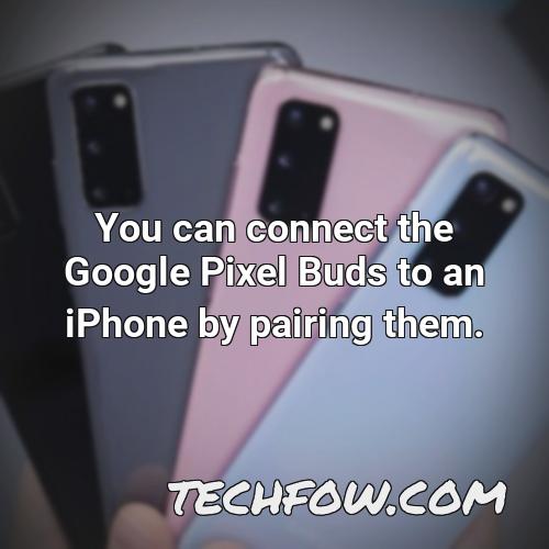 you can connect the google pixel buds to an iphone by pairing them