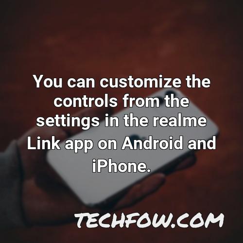 you can customize the controls from the settings in the realme link app on android and iphone