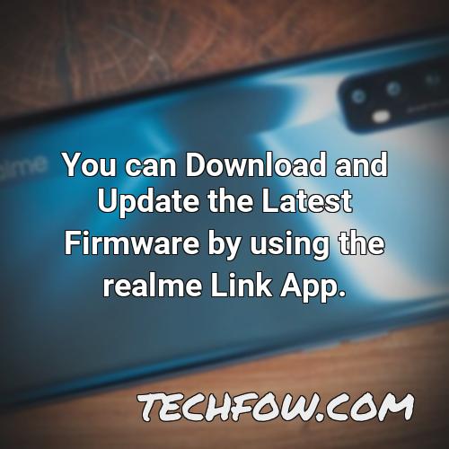 you can download and update the latest firmware by using the realme link app