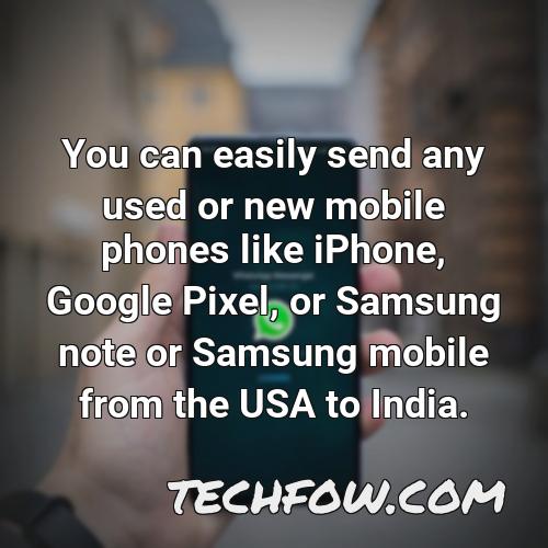you can easily send any used or new mobile phones like iphone google pixel or samsung note or samsung mobile from the usa to india 1