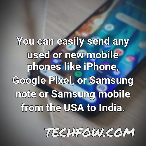 you can easily send any used or new mobile phones like iphone google pixel or samsung note or samsung mobile from the usa to india 2
