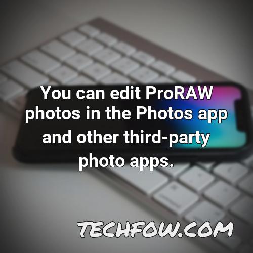 you can edit proraw photos in the photos app and other third party photo apps