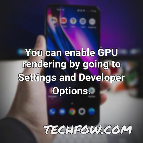 you can enable gpu rendering by going to settings and developer options