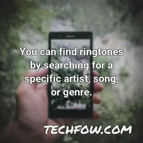you can find ringtones by searching for a specific artist song or genre
