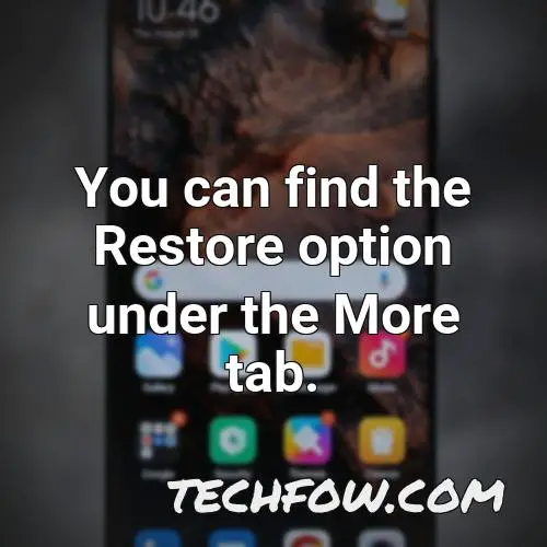 you can find the restore option under the more tab