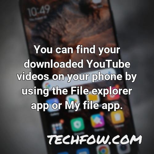 you can find your downloaded youtube videos on your phone by using the file explorer app or my file app