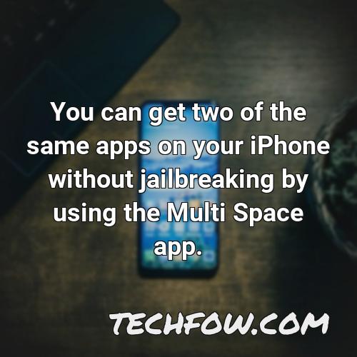 you can get two of the same apps on your iphone without jailbreaking by using the multi space app