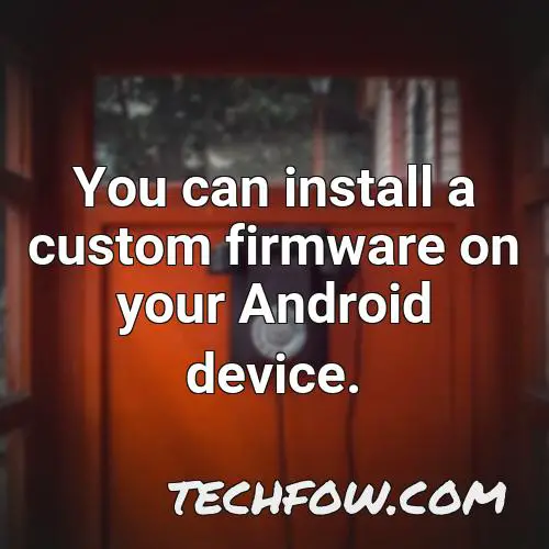 you can install a custom firmware on your android device