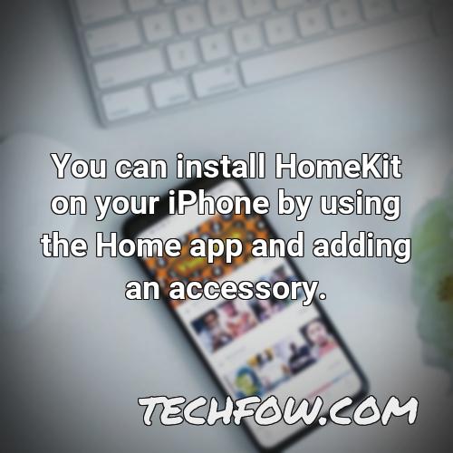 you can install homekit on your iphone by using the home app and adding an accessory