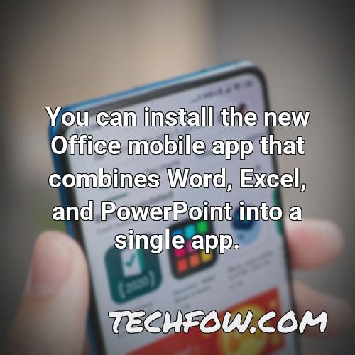 you can install the new office mobile app that combines word excel and powerpoint into a single app