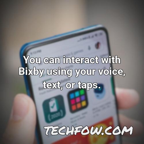 you can interact with bixby using your voice text or taps 8