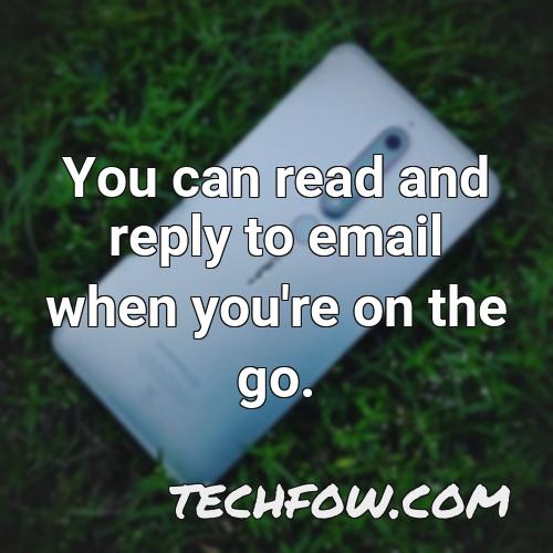 you can read and reply to email when you re on the go