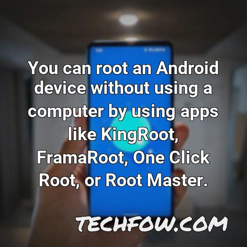 you can root an android device without using a computer by using apps like kingroot framaroot one click root or root master