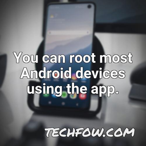 you can root most android devices using the app