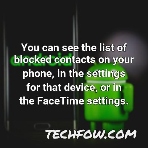 you can see the list of blocked contacts on your phone in the settings for that device or in the facetime settings