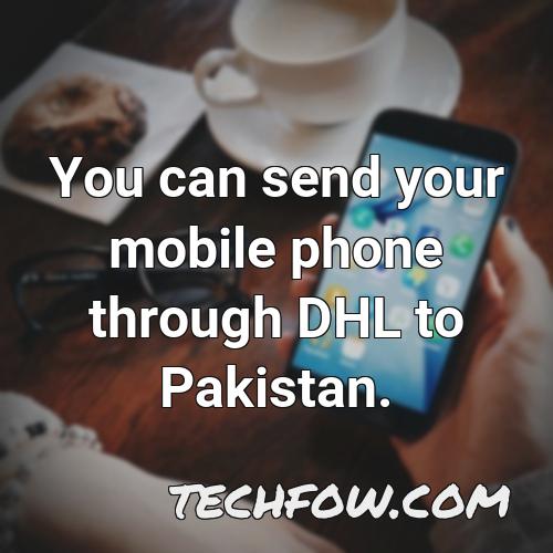 you can send your mobile phone through dhl to pakistan