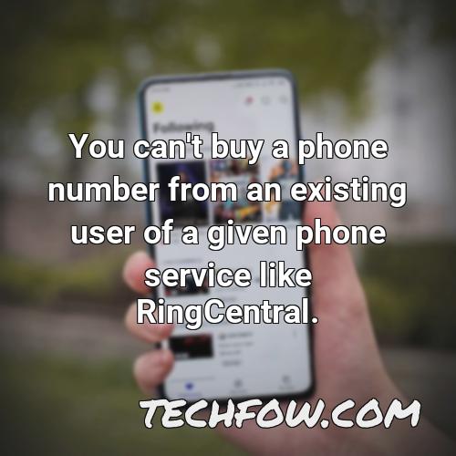 you can t buy a phone number from an existing user of a given phone service like ringcentral