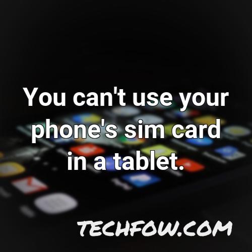 you can t use your phone s sim card in a tablet