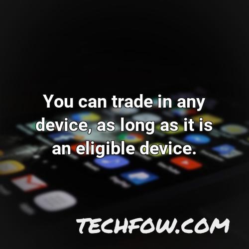 you can trade in any device as long as it is an eligible device