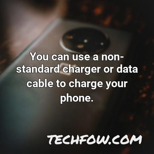 you can use a non standard charger or data cable to charge your phone 2