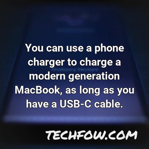you can use a phone charger to charge a modern generation macbook as long as you have a usb c cable