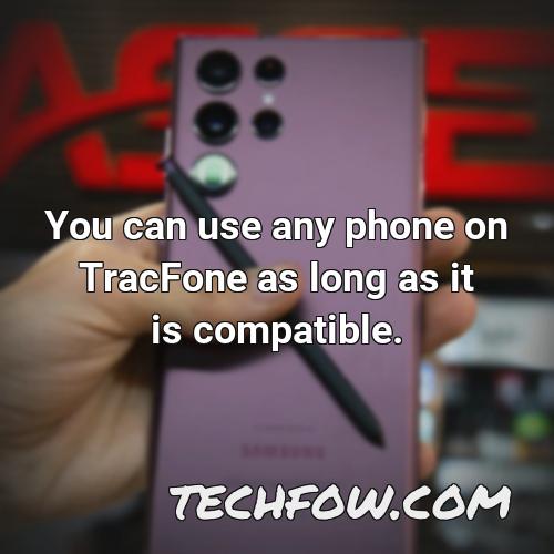 you can use any phone on tracfone as long as it is compatible