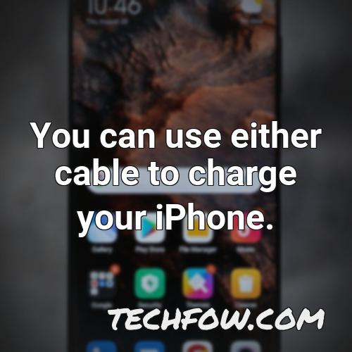 you can use either cable to charge your iphone