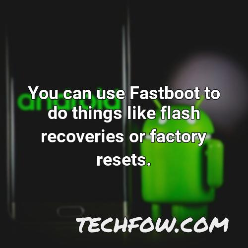 you can use fastboot to do things like flash recoveries or factory resets