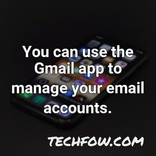 you can use the gmail app to manage your email accounts