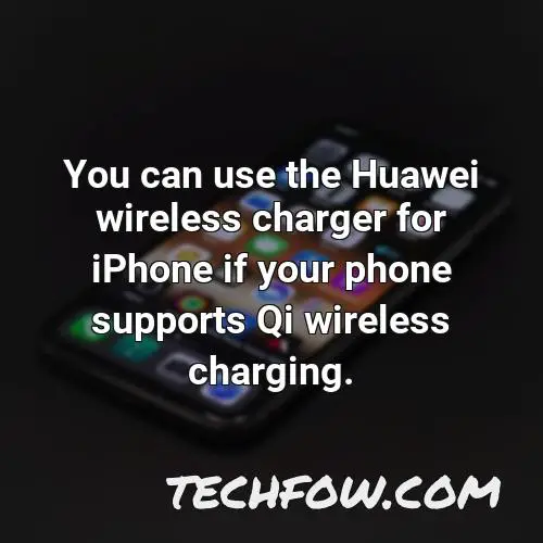 you can use the huawei wireless charger for iphone if your phone supports qi wireless charging