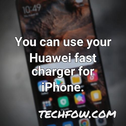 you can use your huawei fast charger for iphone