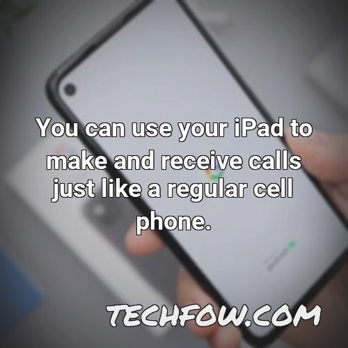 you can use your ipad to make and receive calls just like a regular cell phone