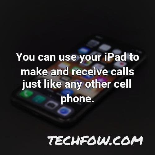 you can use your ipad to make and receive calls just like any other cell phone