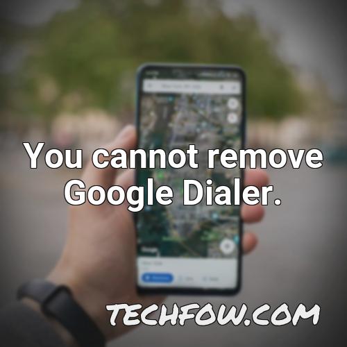 you cannot remove google dialer