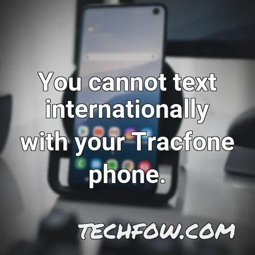 you cannot text internationally with your tracfone phone