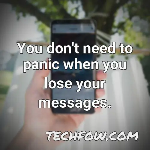 you don t need to panic when you lose your messages