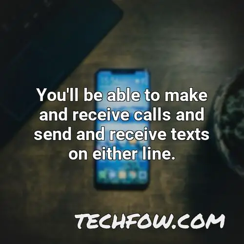 you ll be able to make and receive calls and send and receive texts on either line 1
