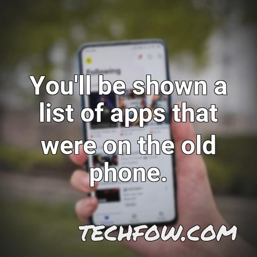 you ll be shown a list of apps that were on the old phone