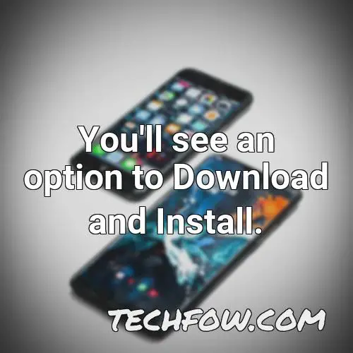 you ll see an option to download and install