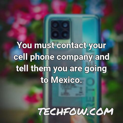 you must contact your cell phone company and tell them you are going to