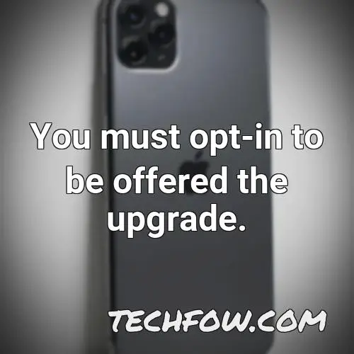 you must opt in to be offered the upgrade