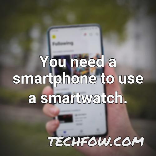 you need a smartphone to use a smartwatch