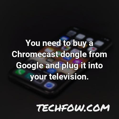 you need to buy a chromecast dongle from google and plug it into your television