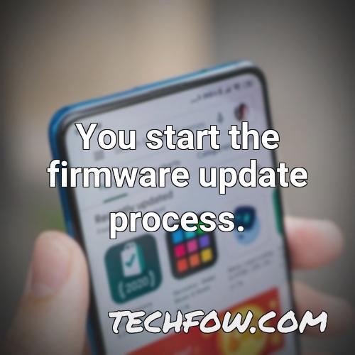 you start the firmware update process