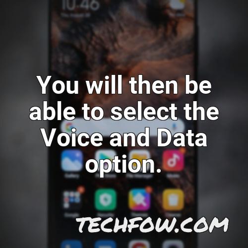 you will then be able to select the voice and data option